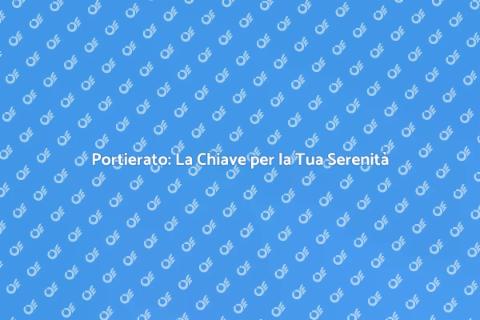 Portierato: Servizio Essenziale per Te