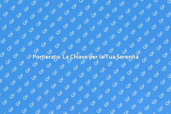 Portierato: Semplifica la Tua Vita
