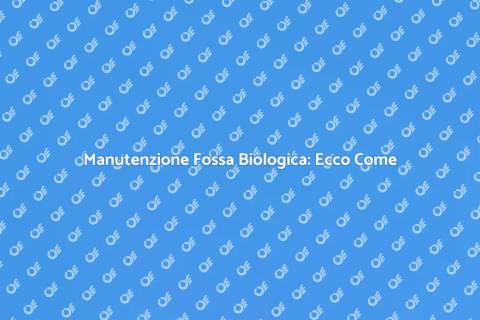 Spurgo Fossa Biologica: Guida Completa