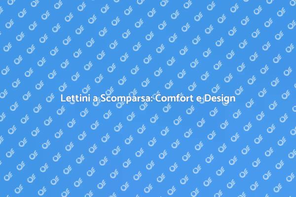 Lettini a Scomparsa: Spazi più Funzionali