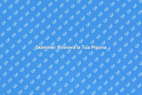 Trasfigurazione Skimmer: Nuovo Inizio