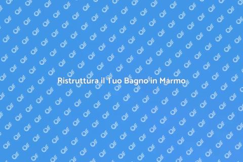 Bagni in Marmo: Eleganza e Stile