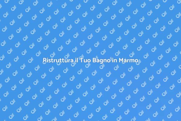 Bagni in Marmo: Lusso e Raffinatezza