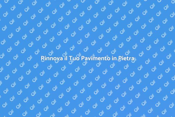 Guida al Lucido per Pavimenti in Pietra