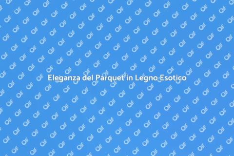 Parquet in Legno Esotico per Casa
