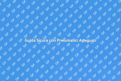 Pneumatici Sicuri per Auto Familiare