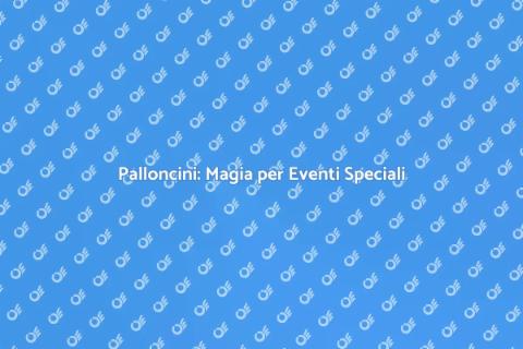 Decorare Eventi con Palloncini
