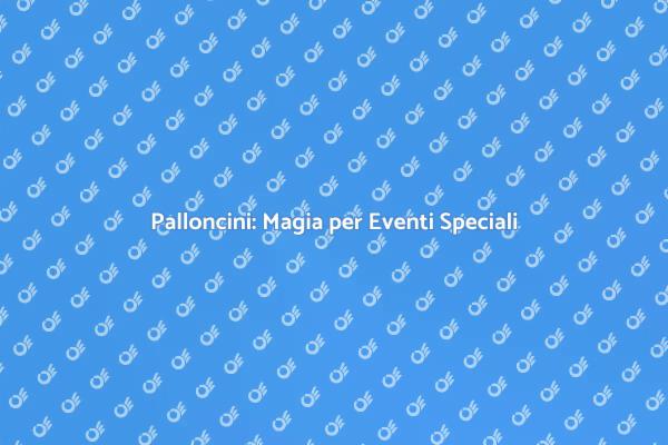 Trasforma il Tuo Evento con Palloncini