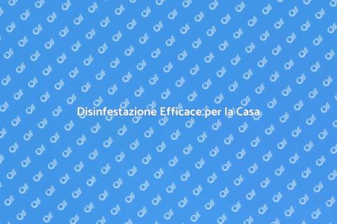 Disinfestare: Guida Completa alla Salute