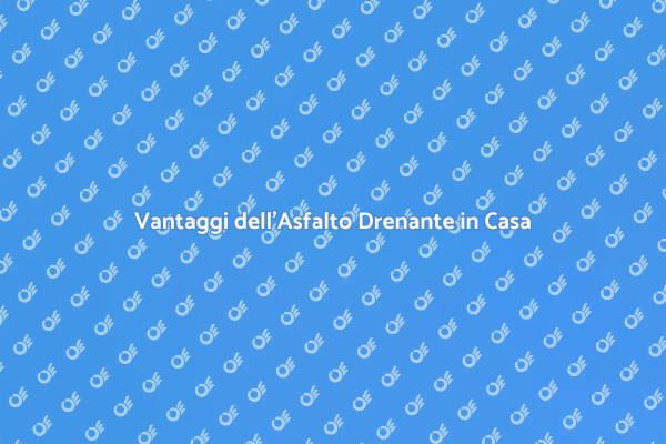 Asfalto Drenante: Una Scelta Sostenibile