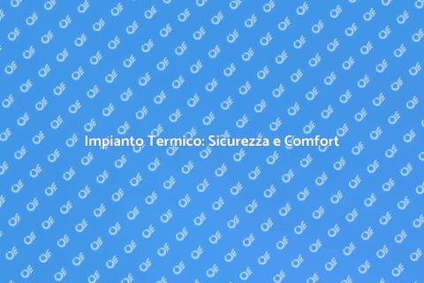 Conformità Impianto Termico: Guida