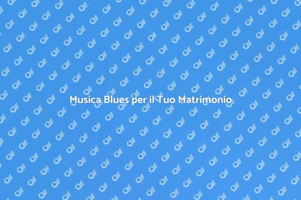 Incanto Blues nel Tuo Matrimonio