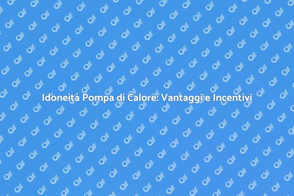 Pompa di Calore: Verifica e Vantaggi