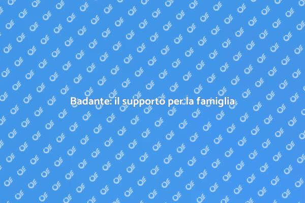 Badante: chiave per la serenità domestica