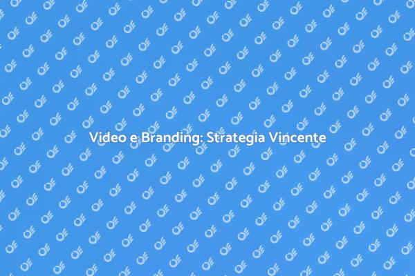 Illumina il Tuo Brand con i Video