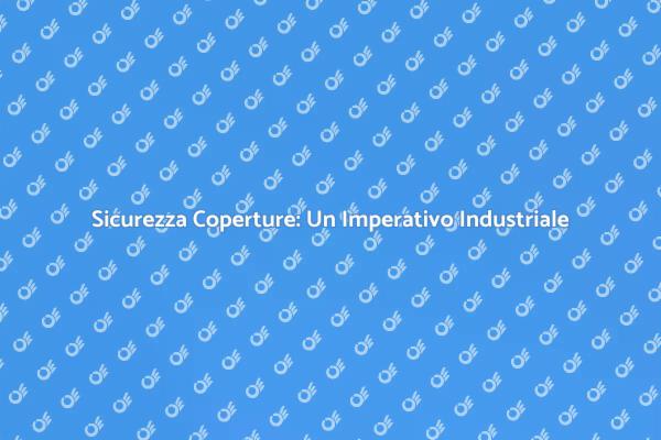 Proteggi le Tue Coperture Industriali