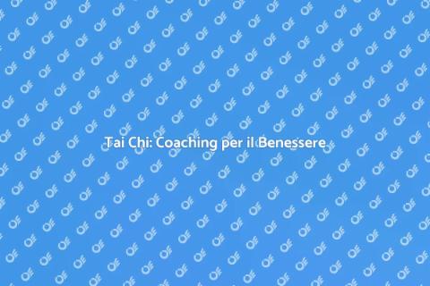Coaching Tai Chi per Benessere Totale