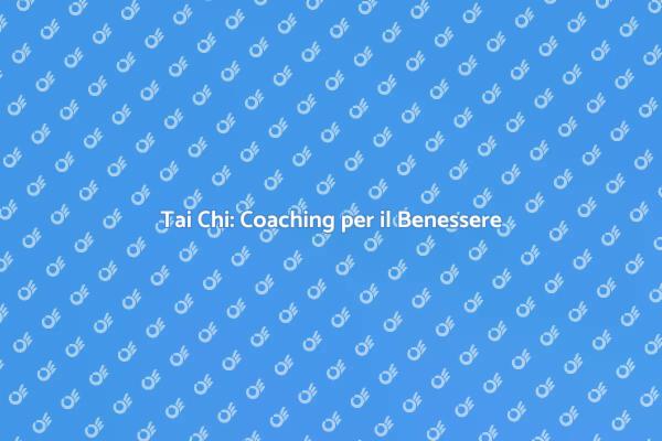 Tai Chi: L'Arte del Benessere Personale