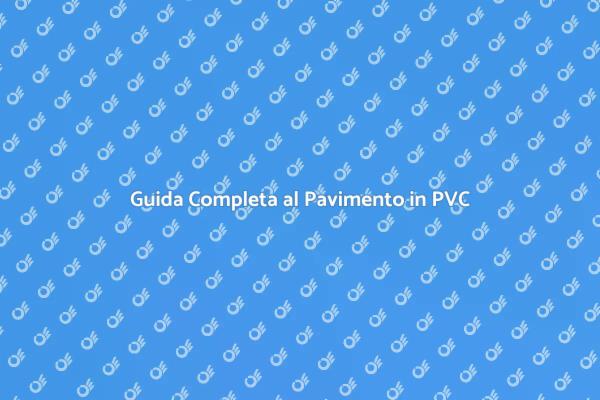 Pavimento in PVC: Ecco Come Realizzarlo