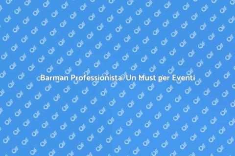 Assumere Barman Professionista per Eventi
