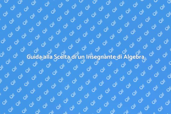 Trova il Giusto Insegnante di Algebra