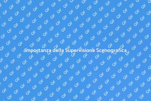 Supervisione Scenografica: Un Servizio Chiave