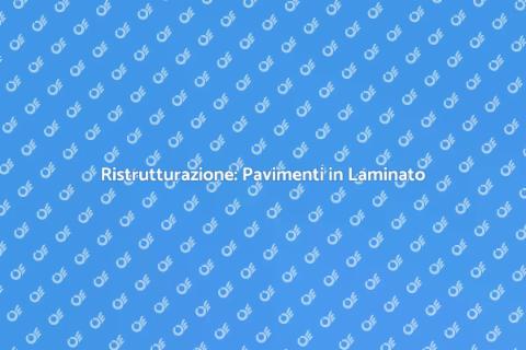 Pavimenti in Laminato: Scelta Intelligente