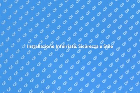 Inferriate di Design: Sicurezza e Stile