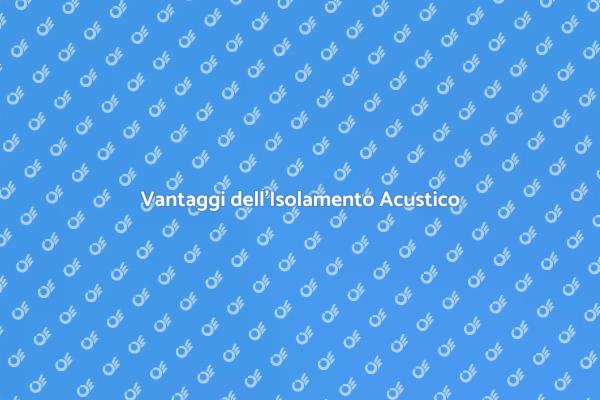 Isolamento Acustico: Comfort e Tranquillità