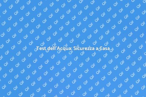 Kit Test Acqua: Qualità Essenziale