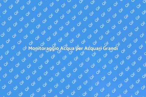 Monitoraggio Acquari di Grandi Dimensioni