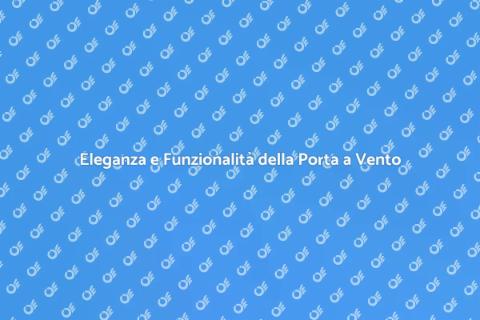 Porta a Vento in Legno: Eleganza e Funzionalità