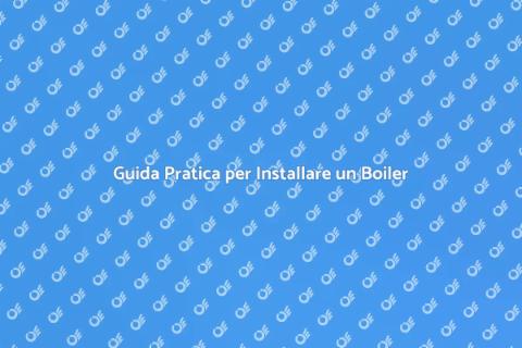Installare un Nuovo Boiler Facile