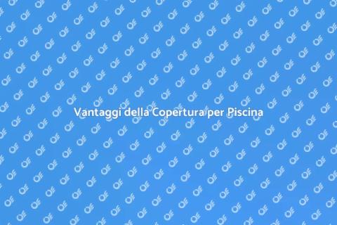 Copertura per Piscina: Guida Essenziale