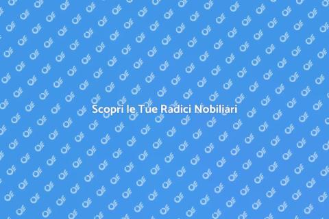 Origini Nobiliari: Un Viaggio Affascinante