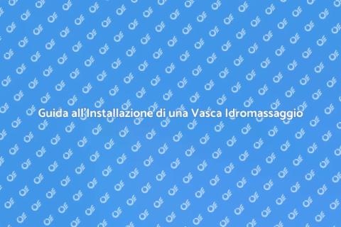 Installare una Vasca Idromassaggio