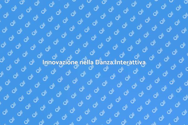 Coreografie Interattive: Futuro dell'Arte