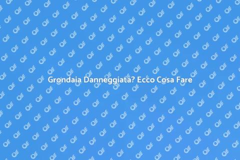 Sostituzione Grondaia Danneggiata
