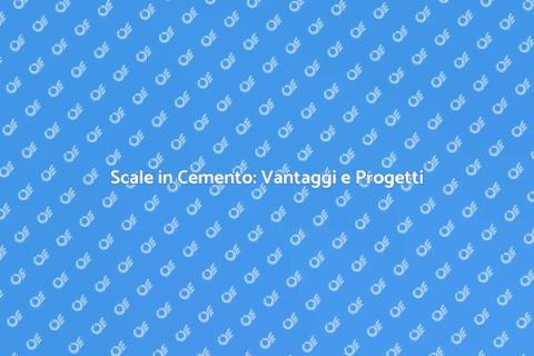 Scale in Cemento: Guida Completa