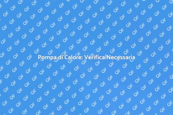 Verifica Pompa di Calore Ibrida Essenziale
