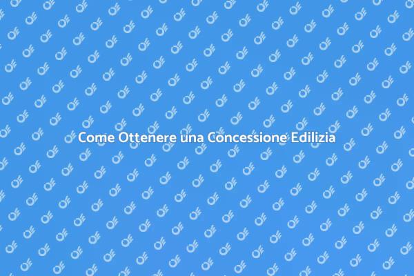 Concessione Edilizia: Guida Pratica