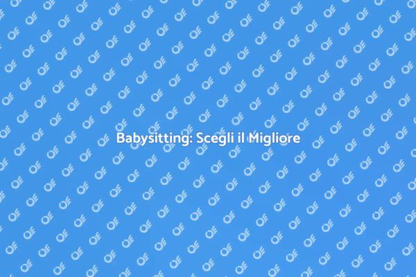 Babysitting Affidabile per Famiglie