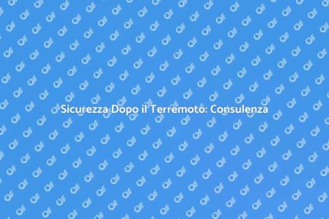 Consulenza Post Terremoto: Sicurezza