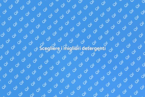 Guida alla scelta dei detergenti