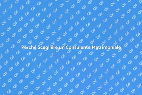 Rivolgersi a un Consulente Matrimoniale