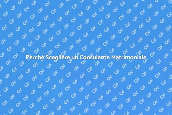 Consulente Matrimoniale: Un Supporto Essenziale