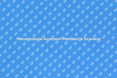 Riparazione Ascensori: Sicurezza Prima di Tutto