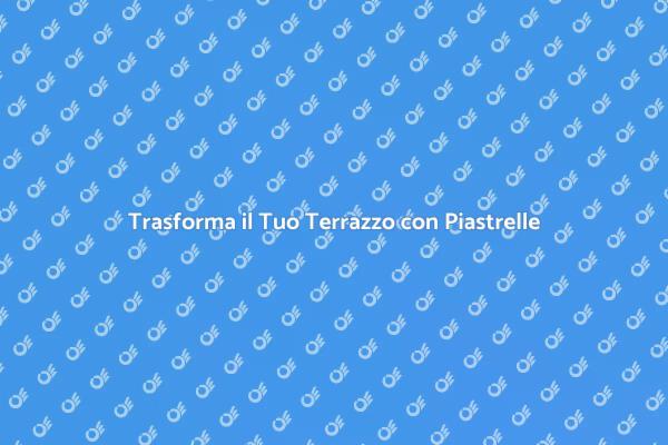 Rinnova il Tuo Terrazzo con Estetica