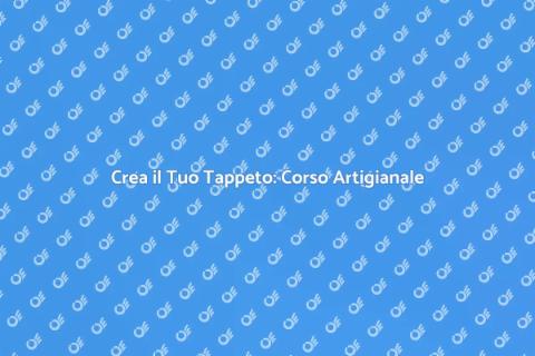 Corso di Creazione Tappeti Fatti a Mano