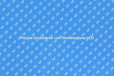 Illuminazione LED per Piscine Magiche